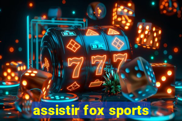 assistir fox sports